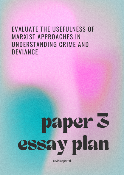 A* sociology essay plan - Evaluate the usefulness of Marxist approaches in understanding Crime and Deviance